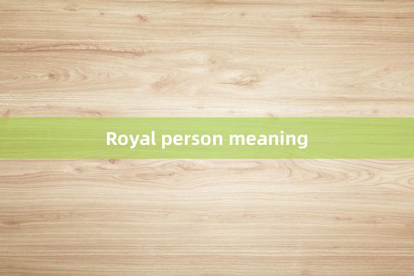 Royal person meaning