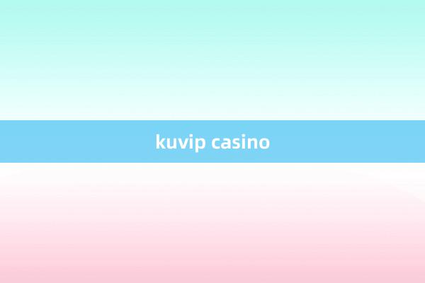 kuvip casino