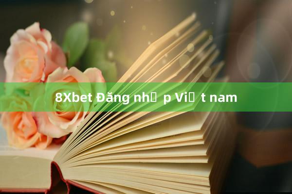 8Xbet Đăng nhập Việt nam