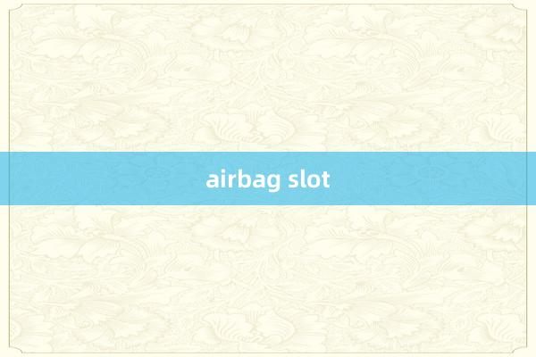 airbag slot