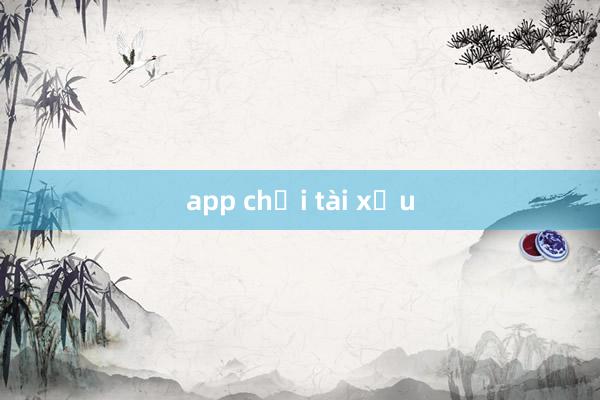 app chơi tài xỉu