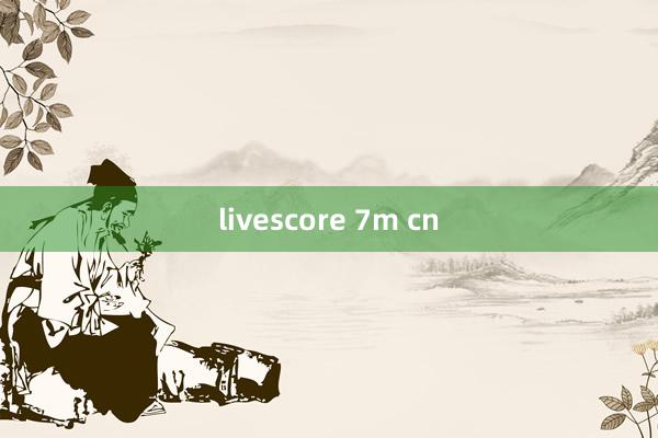 livescore 7m cn