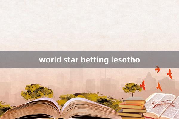 world star betting lesotho