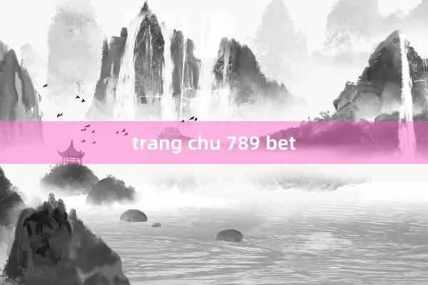 trang chu 789 bet