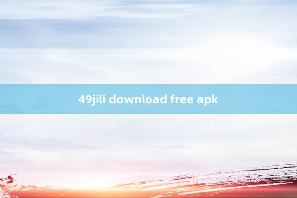 49jili download free apk