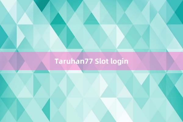 Taruhan77 Slot login